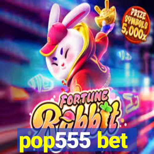 pop555 bet